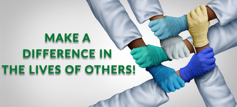 Make a Difference in the Lives of Others! Multiple hands are shown clasping each other's wrists while wearing medical gloves.